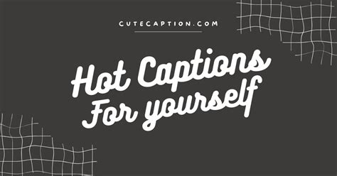 Hot Captions For Pictures Of Yourself Cute Caption