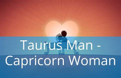 Taurus Man And Capricorn Woman Love Compatibility