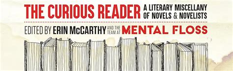 Mental Floss The Curious Reader Facts About Famous Authors And Novels