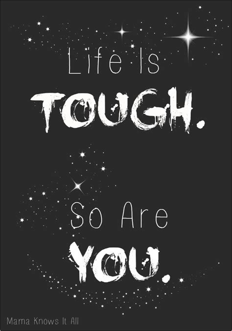 Life Is Tough So Are You Toughis Mama Knows It All
