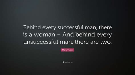16 Behind A Successful Man There Is A Woman Quote Success Quotes