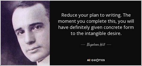 Napoleon Hill quote: Reduce your plan to writing. The ...