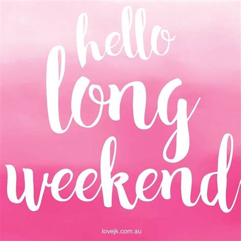 Happy Long Weekend Everyone Enjoy Your Extra Day Off To Relax Happy