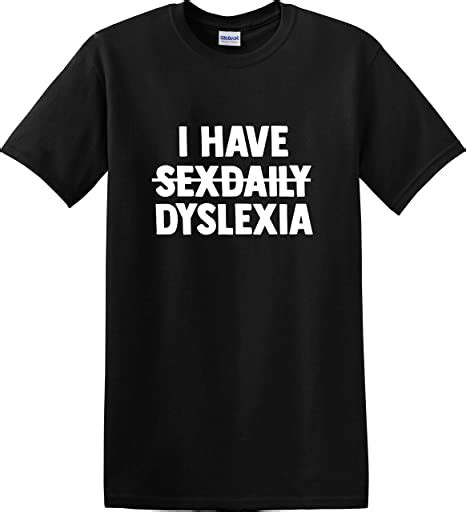 Apparel Prints I Have Sex Daily Dyslexia T Shirt Uk Clothing