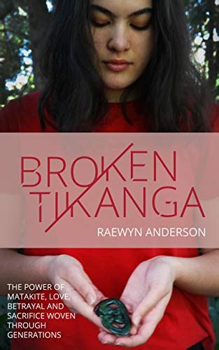 Broken Tikanga The Power Of Matakite Love Betrayal And Sacrifice
