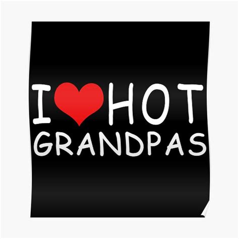 I Heart Hot I Love Hot Grandpas Grandpas I Love Hot Grandpas Poster