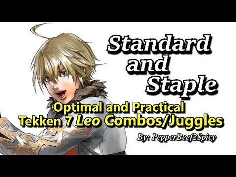 The quick and express tutorial to playing leo in tekken 7. Standard & Staple: Optimal and Practical Tekken 7 Leo Combos/Juggles Guide - YouTube