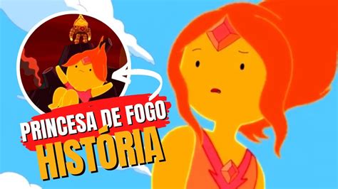A HistÓria Da Princesa De Fogo Hora De Aventura Youtube