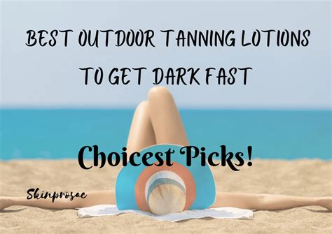 8 best outdoor tanning lotion to get dark fast buying guide 2022 skinprosac