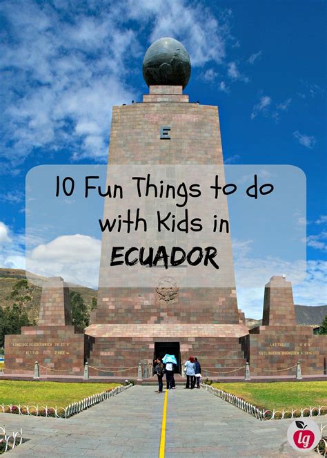 10 Fun Things To Do With Kids In Ecuador Ladydeelg Fun Things To Do