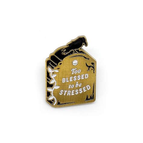 Gravestone Too Blessed To Be Stressed Enamel Lapel Pin Pin Lapel