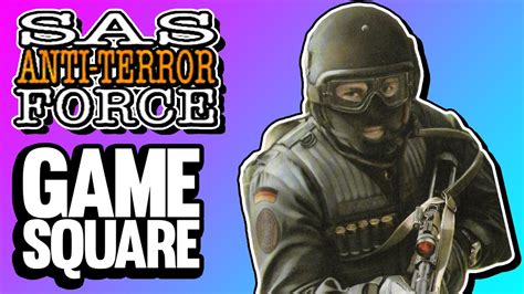 Sas Anti Terror Force Gamesquare Youtube