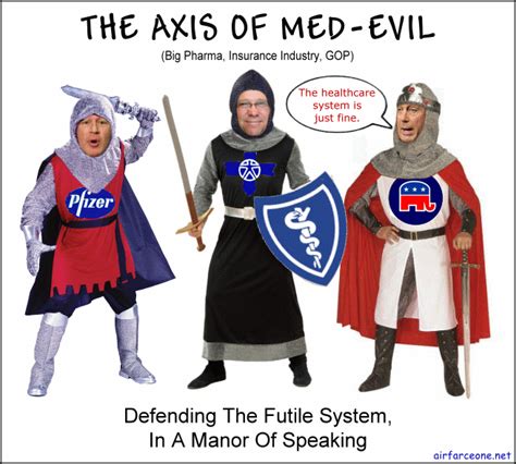 Maybe you would like to learn more about one of these? TOON (healthcare): The Axis Of Med-Evil ------> - Democratic Underground