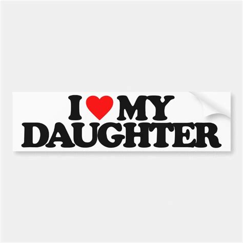 i love my daughter bumper sticker zazzle