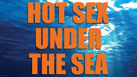 Hot Sex Under The Sea Youtube
