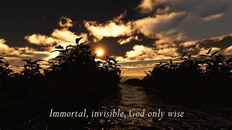 As the temperature drops and snow falls atop the moss, it inherits the moss. Immortal, Invisible, God Only Wise (with lyrics ...