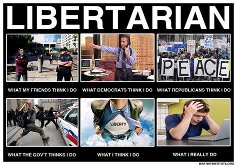 Libertarian What People Think I Do What I Really Do Know Your Meme