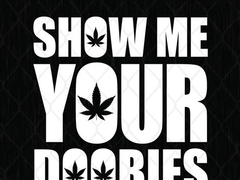 Show Me Your Doobies Svg Png Dxf Eps By Svg Prints On Dribbble