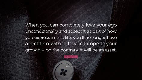 Anita Moorjani Quote “when You Can Completely Love Your Ego