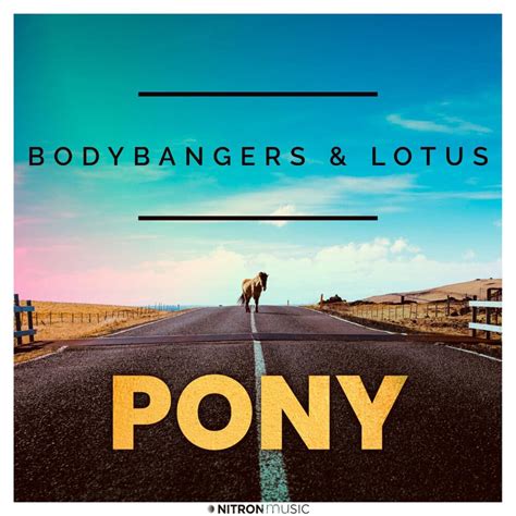 Bodybangers And Lotus Pony Lyrics Genius Lyrics