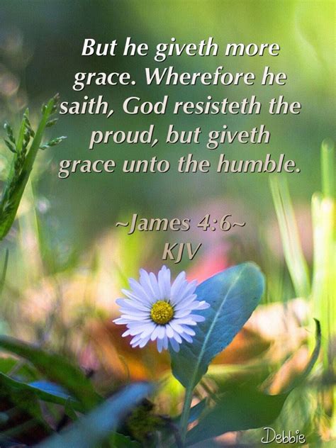 But He Giveth More Grace Wherefore He Saith God Resisteth The Proud