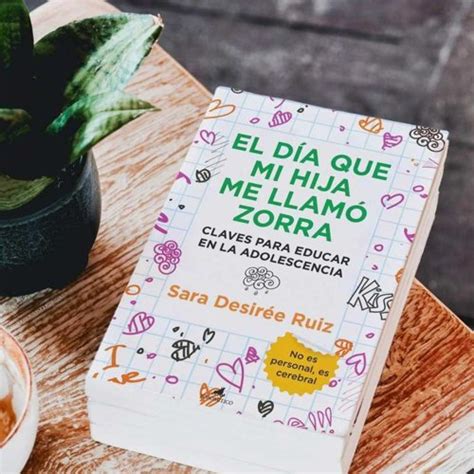 Libro El Día Que Mi Hija Me Llamó Zorra Sara Desirée Ruiz