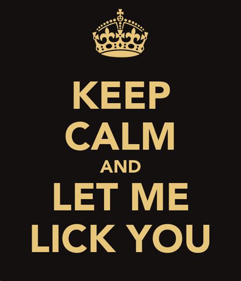 KEEP CALM AND LET ME LICK YOU Poster FRANCISCA Keep Calm O Matic