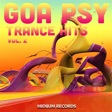 Goa Psy Trance Hits Vol 2 Best Of Psychedelic Goatrance Progressive