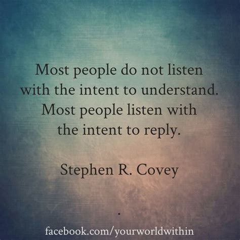 Most People Do Not Listen With The Intent To Understand Most People Listen With The Intent T