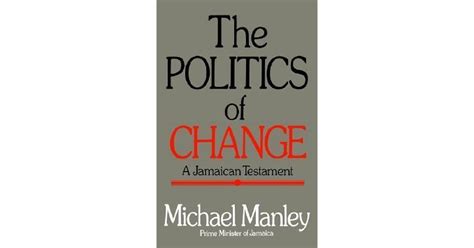 Politics Change By Michael Manley