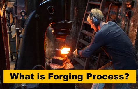 What Is Forging Process Operation Types Application Advantages And