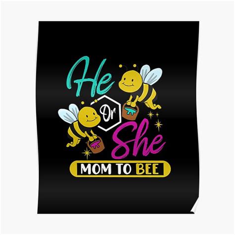 He Or She Mom To Bee Poster By Nantika Redbubble
