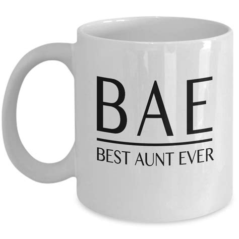 funny aunt mug bae best aunt ever coffee and teacup 11oz ceramic cup great unique auntie