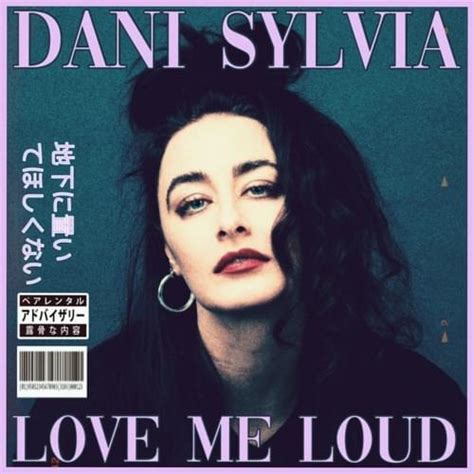 Dani Sylvia Love Me Loud Lyrics Genius Lyrics