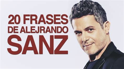 20 Frases De Alejandro Sanz Para Recordar Sus Canciones 🎧 Youtube