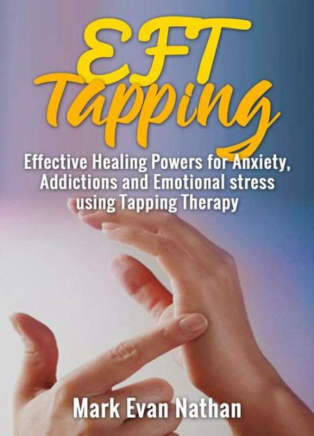 Eft Tapping Effective Healing Powers For Anxiety Addictions And