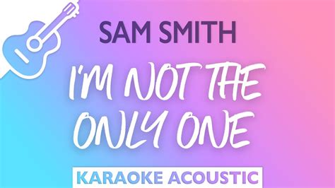 Sam Smith I M Not The Only One Acoustic Karaoke YouTube