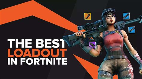 Best Fortnite Battle Royale Loadouts