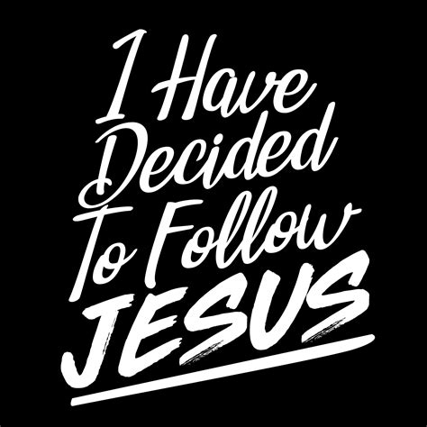 I Have Decided To Follow Jesus 640769 Vector Art At Vecteezy