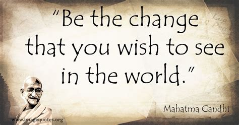 Gandhi Quote Be The Change We Need To Be The Change We Wish To See In