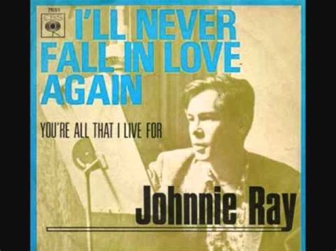 I'll never fall in love again, eh. Johnnie Ray - I'll Never Fall in Love Again (1959) - YouTube