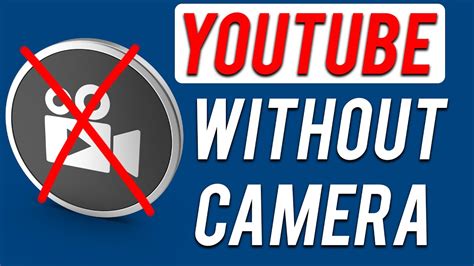How To Make A YouTube Video Without A Camera YouTube