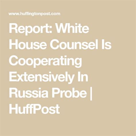 Report White House Counsel Is Cooperating Extensively In Russia Probe