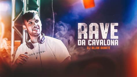 rave da cavalona dj allan duarte ele bate com vontade x puta rara puta mexicana youtube