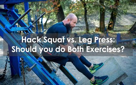 Hack Squat Vs Leg Press Should You Do Both Exercises