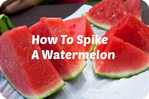 How To Spike A Watermelon