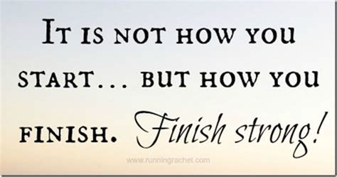 Quotes About Finishing Strong 29 Quotes