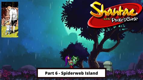 Full list of all 44 shantae and the pirate's curse achievements. Shantae and The Pirate's Curse: Part 6 -100% Walkthrough/Achievement Guide - Spiderweb Island ...