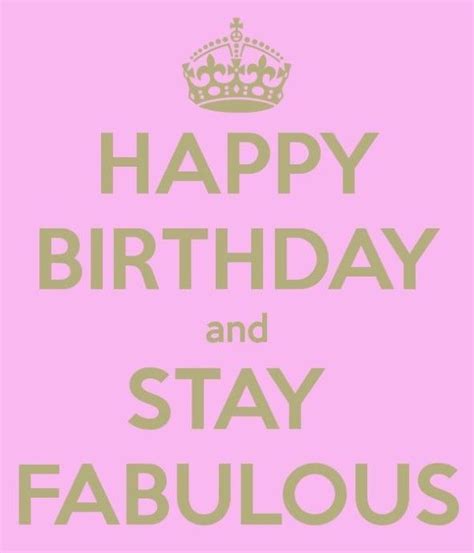 Happy Birthday Stay Fabulous Pictures Photos And Images For Facebook