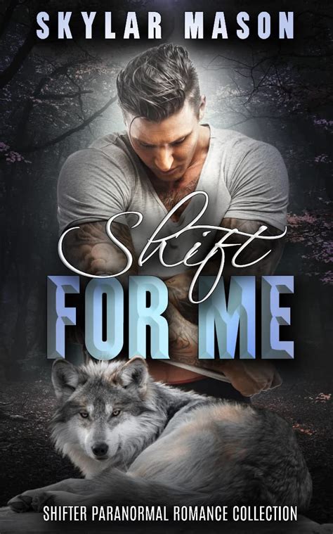 Shift For Me Shifter Paranormal Romance Collection By Skylar Mason Goodreads